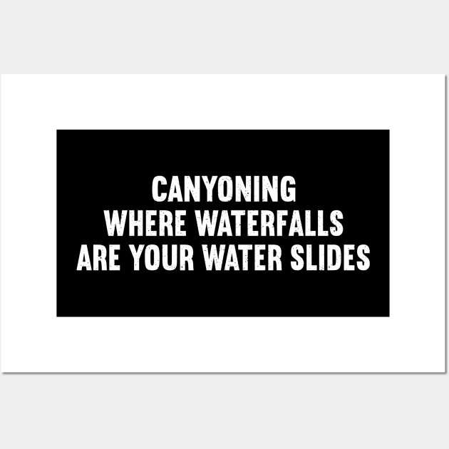 Canyoning Where Waterfalls are Your Water Slides Wall Art by trendynoize